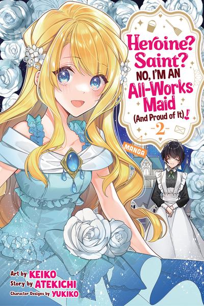 Heroine？ Saint？ No, I'm an All-Works Maid (And Proud of It)!