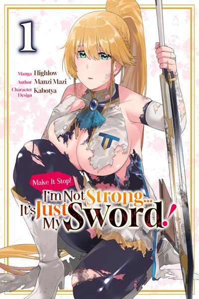 Make It Stop! I'm Not Strong... It's Just My Sword!