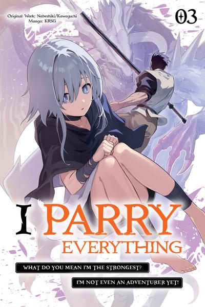 I Parry Everything - What Do You Mean I'm the Strongest I'm Not Even an Adventurer Yet!